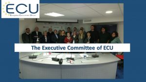 The executive committee of ECU